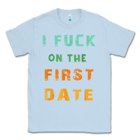 Dusty Blue I F.uck On The First Date Funny First Date Gift Classic Tee - lanVoArt