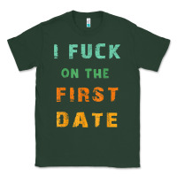 I F.uck On The First Date Funny First Date Gift Classic Tee | Teevron
