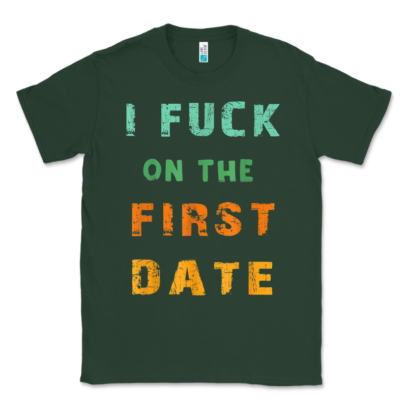 I F.uck On The First Date Funny First Date Gift Classic Tee by lanVoArt | Teevron
