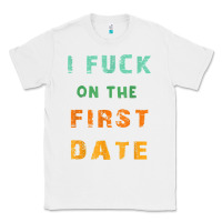 White I F.uck On The First Date Funny First Date Gift Classic Tee - lanVoArt