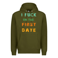 Army Green I F.uck On The First Date Funny First Date Gift Premium Hoodie - lanVoArt