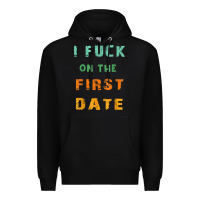 Black I F.uck On The First Date Funny First Date Gift Premium Hoodie - lanVoArt