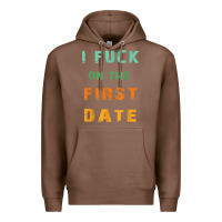 Chestnut I F.uck On The First Date Funny First Date Gift Premium Hoodie - lanVoArt