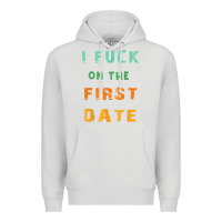 Dove Grey I F.uck On The First Date Funny First Date Gift Premium Hoodie - lanVoArt