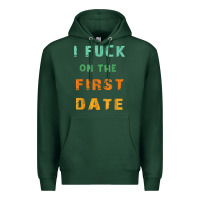 I F.uck On The First Date Funny First Date Gift Premium Hoodie | Teevron