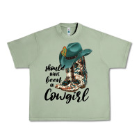 Oil Green Should Have Been A Cowgirl Urban Heavy Tee - JahusDesignShop