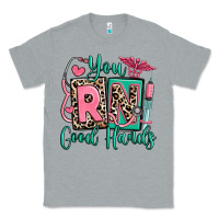 Heather Grey you rn good hands registered nurse Classic Tee - RanaPortraitStore