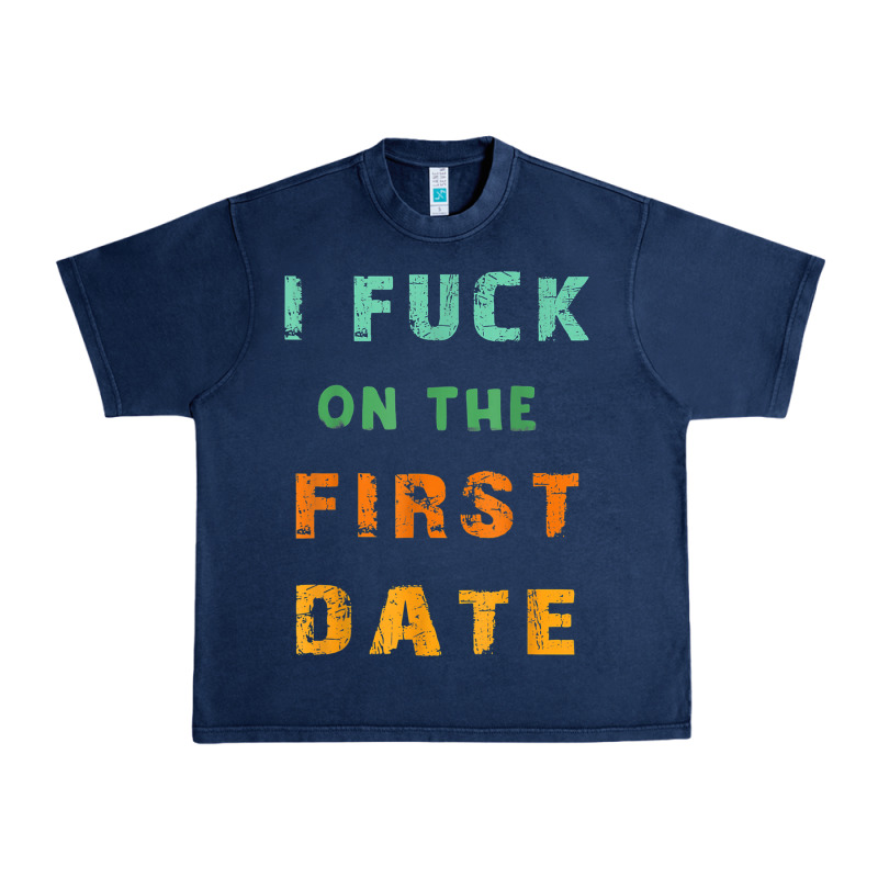I F.uck On The First Date Funny First Date Gift Urban Heavy Tee by lanVoArt | Teevron