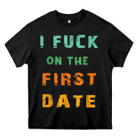 I F.uck On The First Date Funny First Date Gift Heavy Core Tee | Teevron
