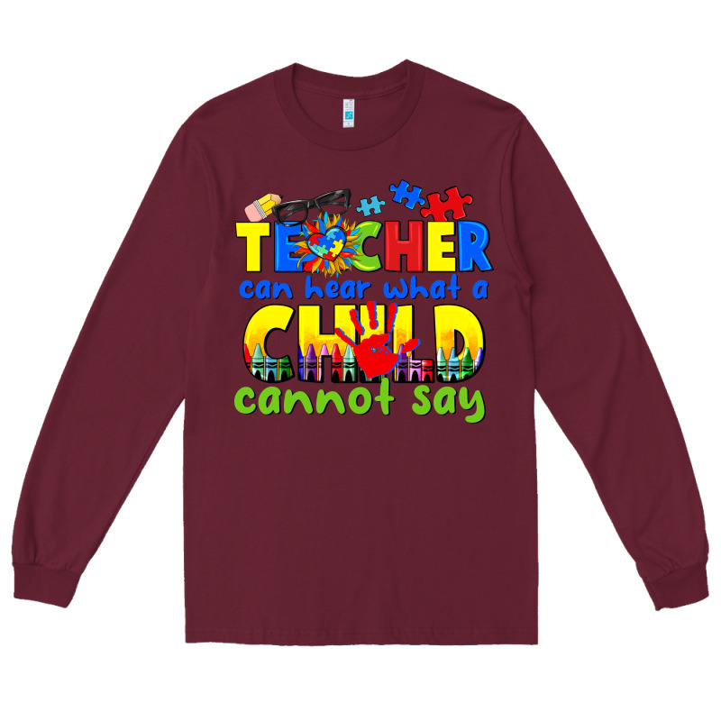 Teacher Can Hear What A Child Cannot Say Long Sleeve Tee by CowGirlArtShop | Teevron