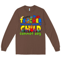 Chestnut teacher can hear what a child cannot say Long Sleeve Tee - CowGirlArtShop