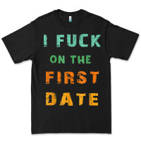 Black I F.uck On The First Date Funny First Date Gift Premium Tee - lanVoArt