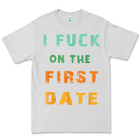 Dove Grey I F.uck On The First Date Funny First Date Gift Premium Tee - lanVoArt