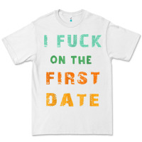 White I F.uck On The First Date Funny First Date Gift Premium Tee - lanVoArt