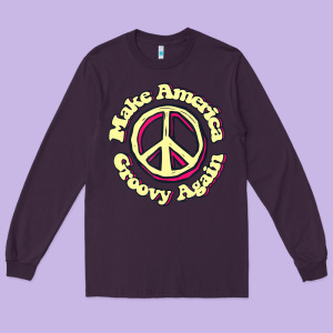 Make America Groovy Again Peace Sign 70s Retro Long Sleeve Tee Designed By Lanvoart