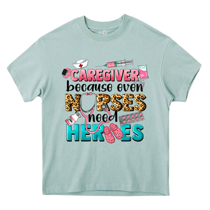 Caregiver Because Nurses Need Heroes Heavy Core Tee by LillyAllenDesigns | Teevron