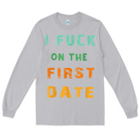 Moon Dust I F.uck On The First Date Funny First Date Gift Long Sleeve Tee - lanVoArt