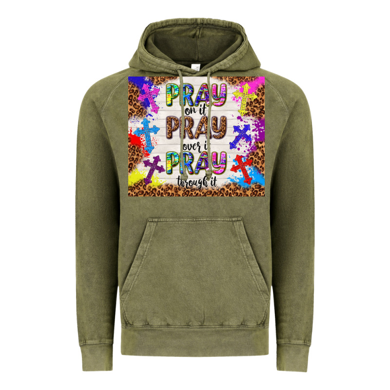 Pray On It Pray Over It Pray Through It Vintage Hoodie by TumblerDesignByShophia | Teevron