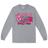 Heather Grey Chemo hair don't care Cancer Awareness Long Sleeve Tee - HowdyJamesFarm