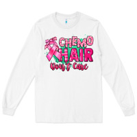 White Chemo hair don't care Cancer Awareness Long Sleeve Tee - HowdyJamesFarm