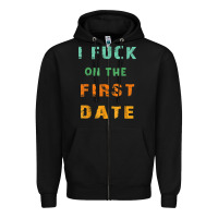 Black I F.uck On The First Date Funny First Date Gift Zipper Hoodie - lanVoArt
