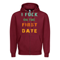 Burgundy I F.uck On The First Date Funny First Date Gift Zipper Hoodie - lanVoArt