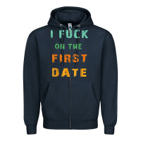 Navy I F.uck On The First Date Funny First Date Gift Zipper Hoodie - lanVoArt