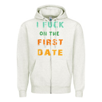 Oatmeal Heather I F.uck On The First Date Funny First Date Gift Zipper Hoodie - lanVoArt