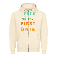 Sandshell I F.uck On The First Date Funny First Date Gift Zipper Hoodie - lanVoArt