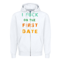 White I F.uck On The First Date Funny First Date Gift Zipper Hoodie - lanVoArt