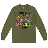 Army Green this guy an au some dad Long Sleeve Tee - CowGirlArtShop
