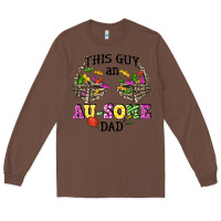 Chestnut this guy an au some dad Long Sleeve Tee - CowGirlArtShop