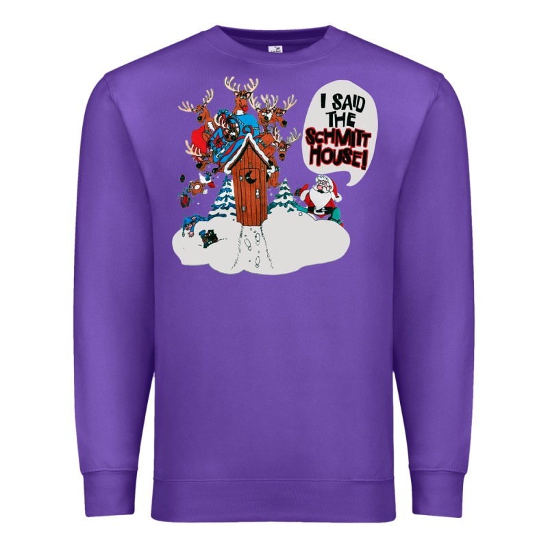 I Said The Schmitt House Premium Sweatshirt by lanVoArt | Teevron