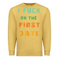 Antique Gold I F.uck On The First Date Funny First Date Gift Premium Sweatshirt - lanVoArt