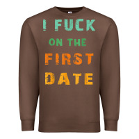 Chestnut I F.uck On The First Date Funny First Date Gift Premium Sweatshirt - lanVoArt
