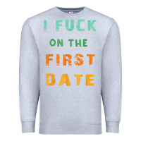 Heather Grey I F.uck On The First Date Funny First Date Gift Premium Sweatshirt - lanVoArt