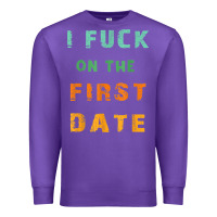Purple I F.uck On The First Date Funny First Date Gift Premium Sweatshirt - lanVoArt