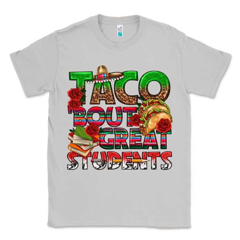Taco 'bout Great Students Classic Tee by texasbilliewilder | Teevron