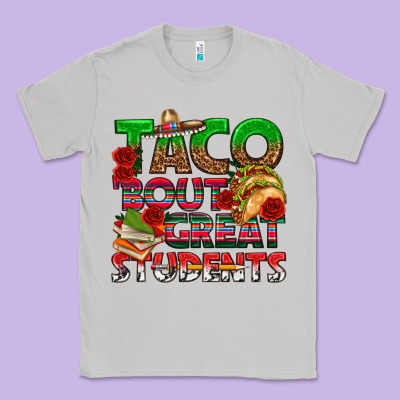 Taco 'bout Great Students Classic Tee Designed By Texasbilliewilder