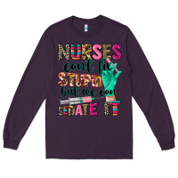 Plum Nurses can't fix stupid Long Sleeve Tee - CowGirlArtShop