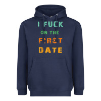 Navy I F.uck On The First Date Funny First Date Gift Heavyweight Hoodie - lanVoArt