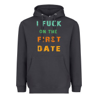 I F.uck On The First Date Funny First Date Gift Heavyweight Hoodie | Teevron