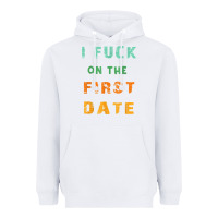 White I F.uck On The First Date Funny First Date Gift Heavyweight Hoodie - lanVoArt