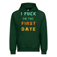 Forest Green I F.uck On The First Date Funny First Date Gift Urban Hoodie - lanVoArt