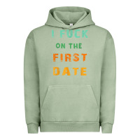 Pigment Oil Green I F.uck On The First Date Funny First Date Gift Urban Hoodie - lanVoArt