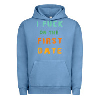 Pigment Pebble Blue I F.uck On The First Date Funny First Date Gift Urban Hoodie - lanVoArt