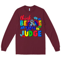 Burgundy think before you judge Long Sleeve Tee - CowGirlArtShop
