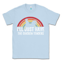 Dusty Blue I'll Just Have The Chicken Tenders Classic Tee - lanVoArt