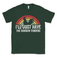 Sports Green I'll Just Have The Chicken Tenders Classic Tee - lanVoArt