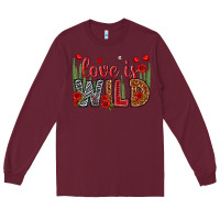 Burgundy Love is wild Valentine's Day Long Sleeve Tee - HowdyJamesFarm